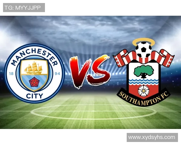 南安普顿对阵曼城直播观看指南及赛事分析解析
